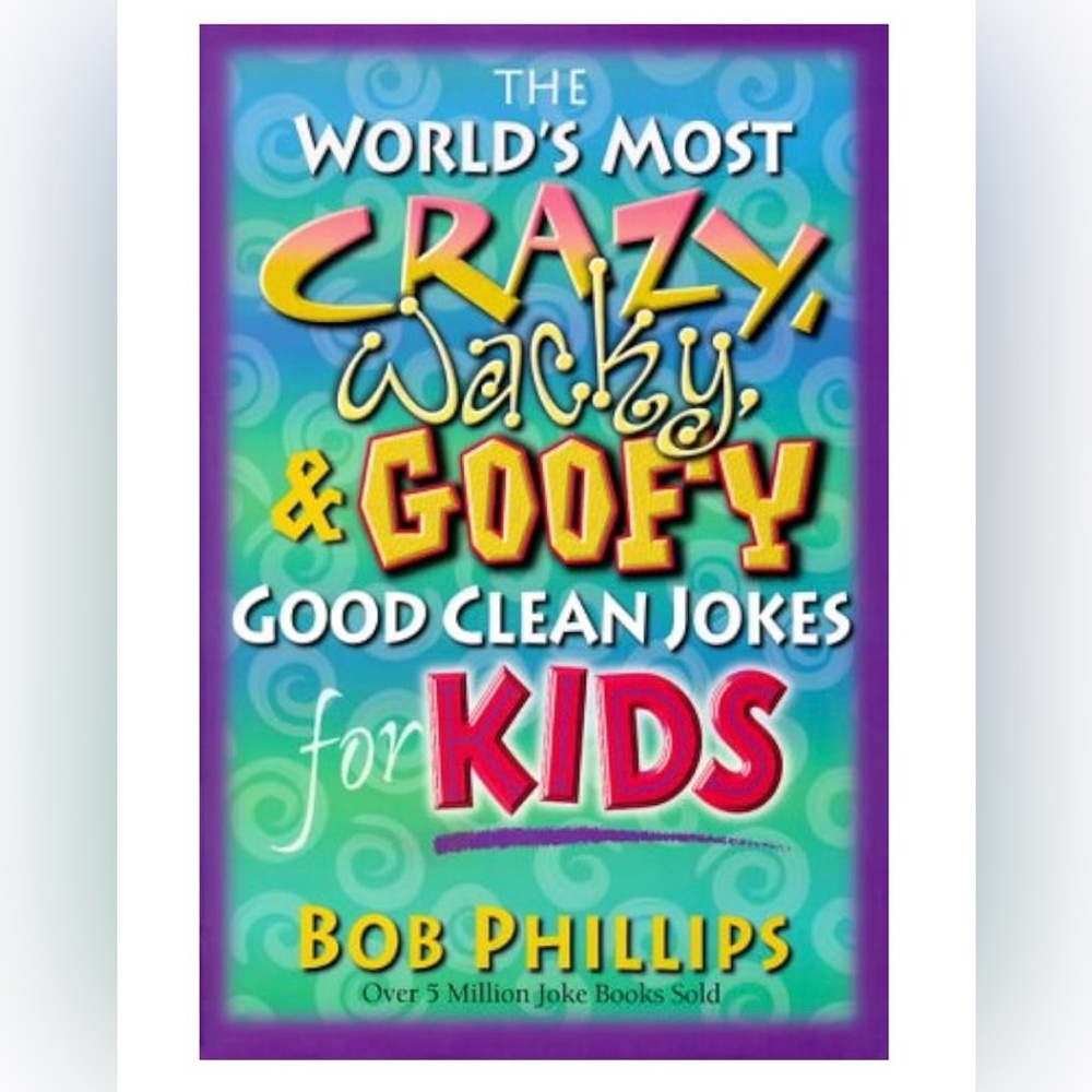 NWT Bob Phillips The World's Most Crazy, Wacky & Goofy Good Clean Jokes for Kids